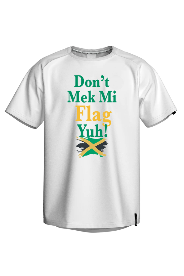 Don't Mek Mi Flag Yuh T-Shirt