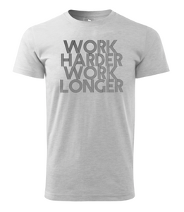 Work Harder Work Longer - Men's