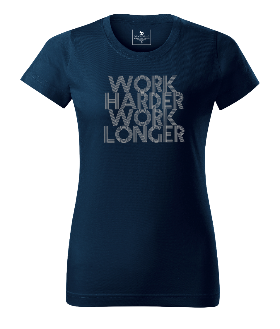 Work Harder Work Longer - Women's